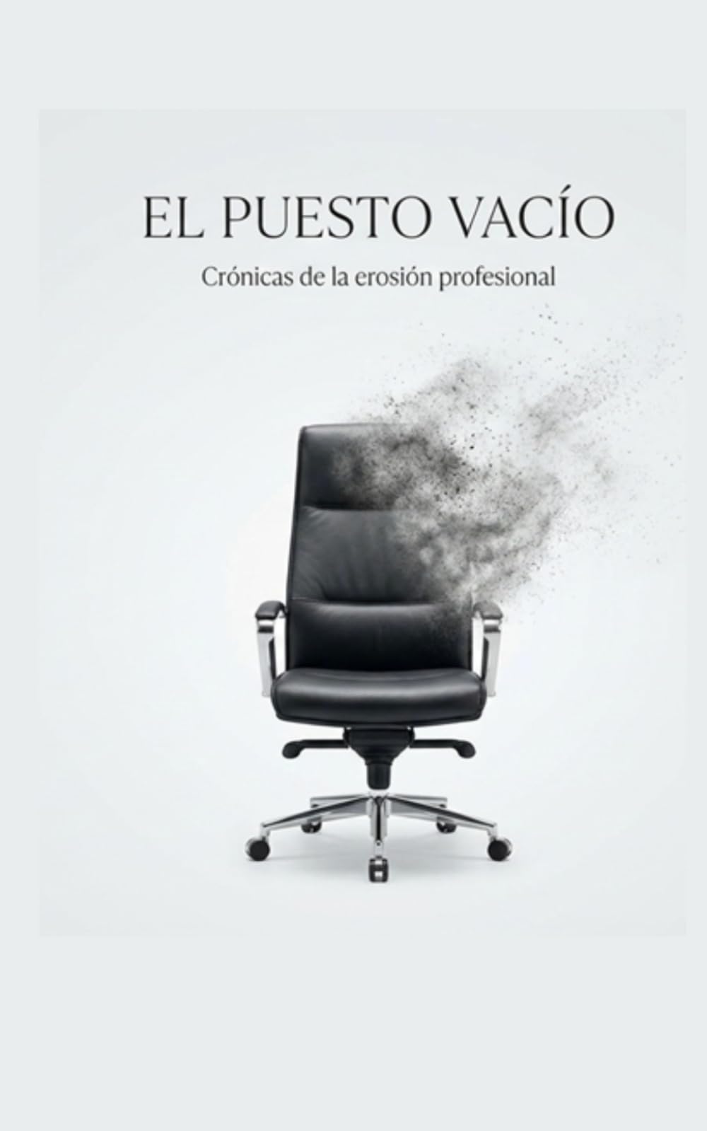 EL PUESTO VACIO: Crónicas de la erosión profesional