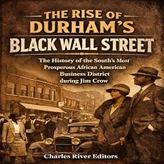 The Rise of Durham&rsquo;s Black Wall Street Audiolibro Por Charles River Editors arte de portada