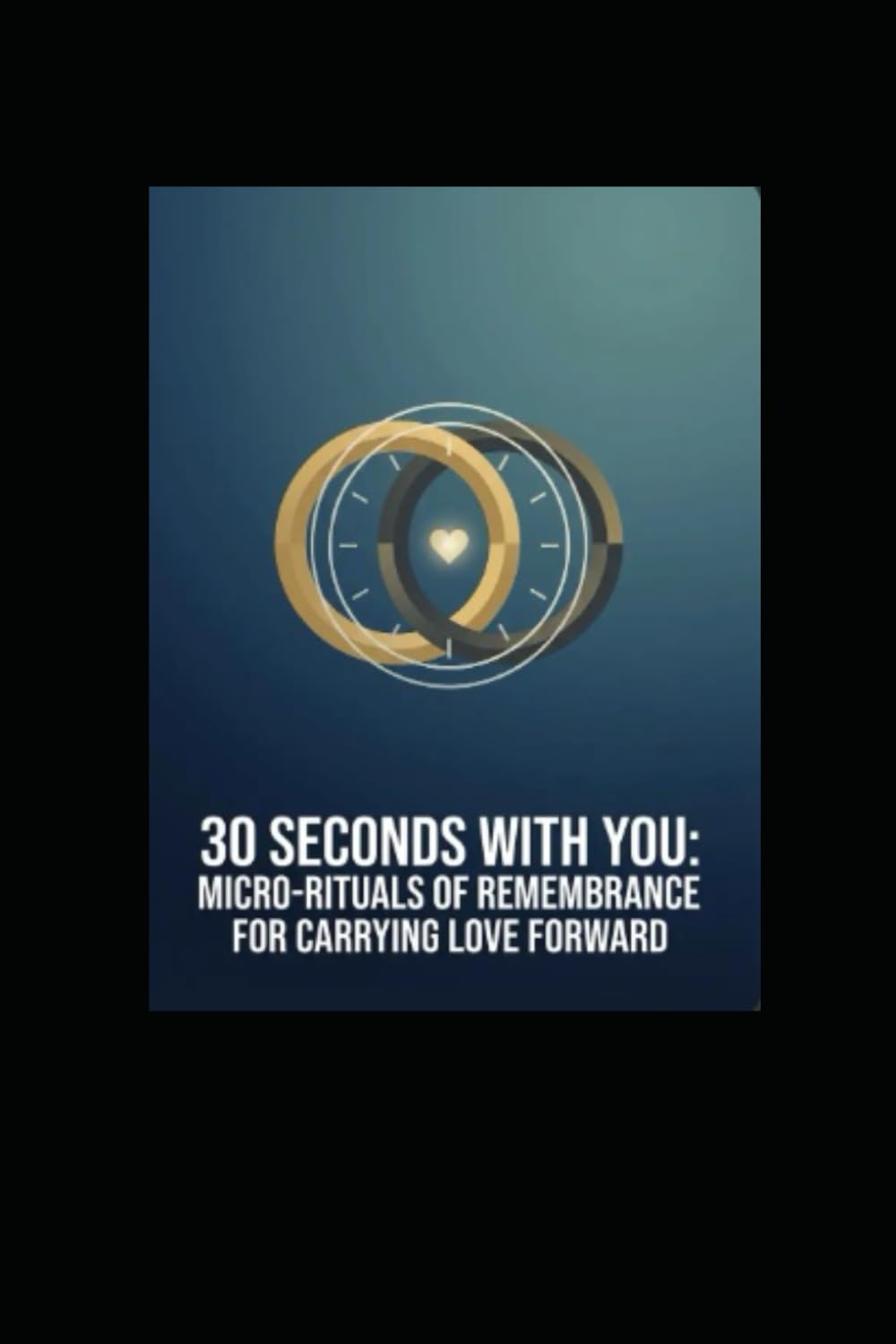 Thirty Seconds with You: Micro-Rituals of Remembrance for Carrying Love Forward