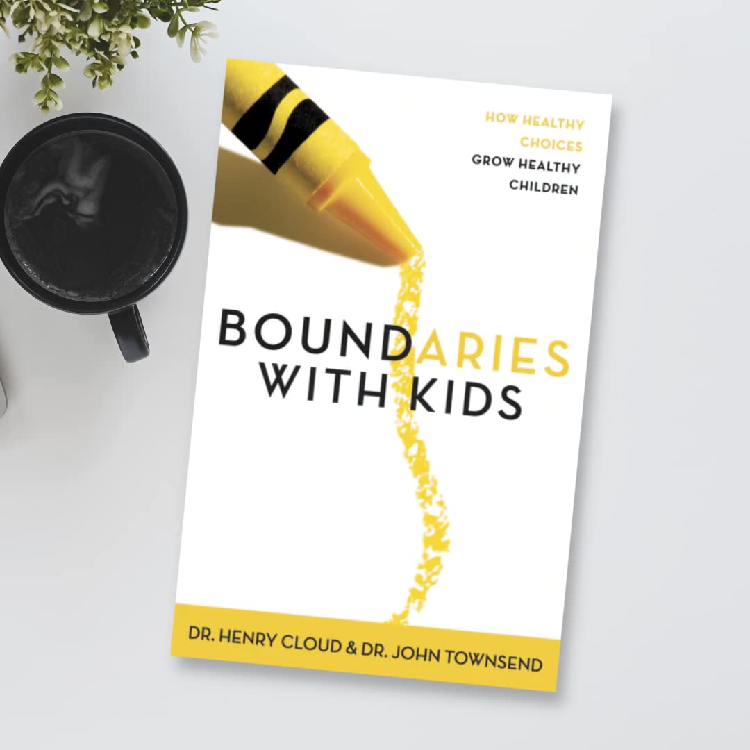 Boundaries with Kids: When to Say Yes, When to Say No to Help Your Children Gain Control of Their Lives