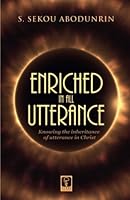 Enriched In All Utterance: Knowing the inheritance of utterance in Christ 0957567790 Book Cover