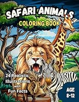 SAFARI ANIMALS COLORING BOOK: 24 realistic illustrations with educational facts for ages 8 to 12 (Coloring Animals Around the World) B0DZTCH7D5 Book Cover