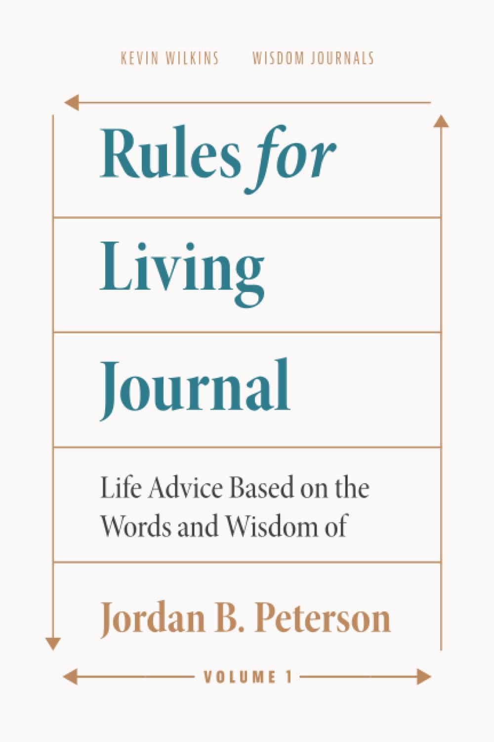 Rules for Living Journal: Volume I: Life Advice Based on the Words and Wisdom of Jordan B. Peterson (Modern Wisdom Series)