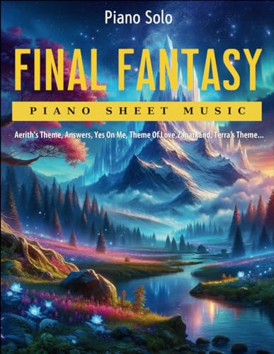  Final Fantasy Piano Sheet Music: Selection Of 13 Songs For Piano Solo