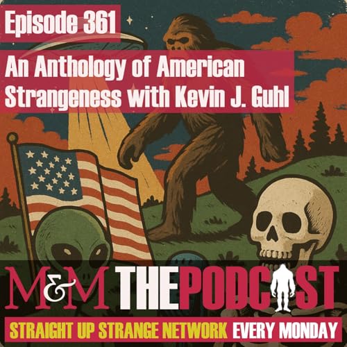 Mysteries and Monsters: Episode 361 American Strangeness Volume Two with Kevin J Guhl Podcast Por arte de portada