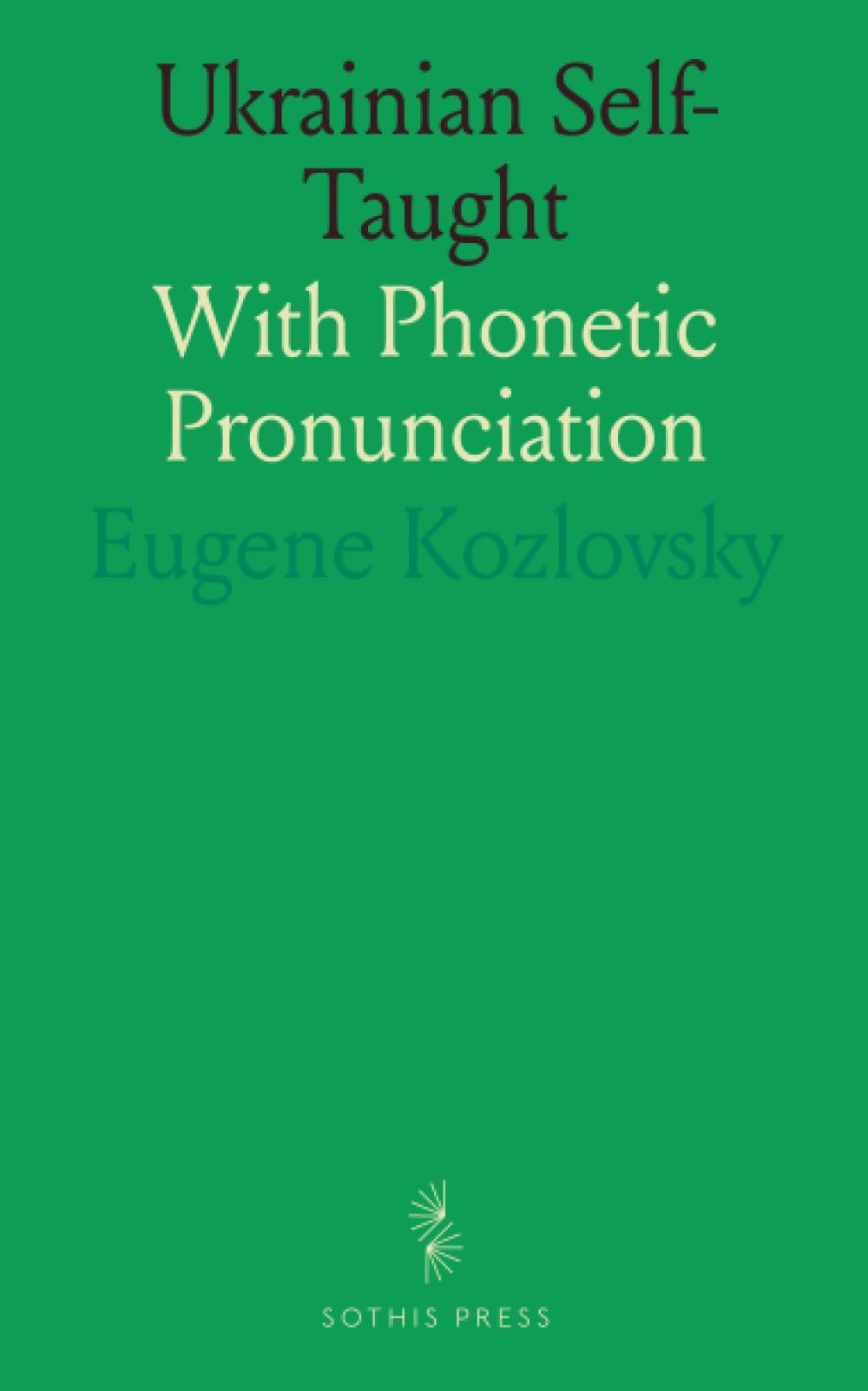Ukrainian Self-Taught: With Phonetic Pronunciation by Eugene, Kozlovsky -  Amazon.ae
