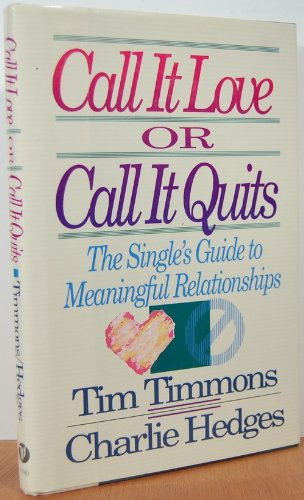 Call It Love or Call It Quits: The Singles Guide to Meaningful Relationships