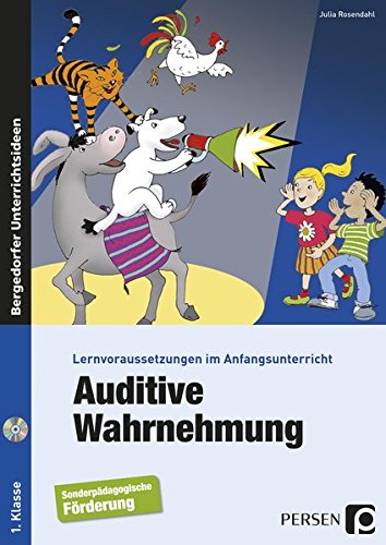 Auditive Wahrnehmung: Lernvoraussetzungen im Anfangsunterricht (1. Klasse/Vorschule) Auditive Wahrnehmung: Lernvoraussetzungen im Anfangsunterricht (1. Klasse/Vorschule)
