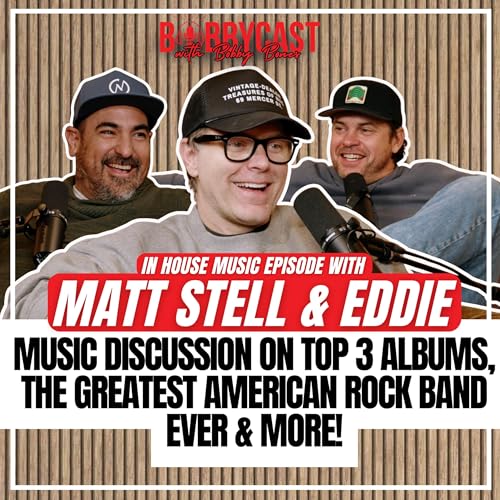 #563: Bobby, Eddie and Matt Stell on Top 3 Albums That Changed Their Life + Matt Shares Breaking News in His Personal Life + Greatest Lead Singers & Debut Albums of All-Time cover art