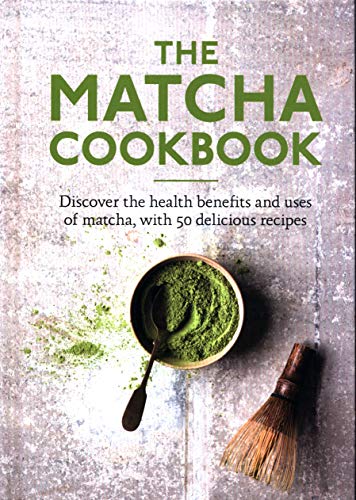 Télécharger The Matcha Cookbook: Discover the health benefits and uses of matcha, with 50 delicious recipes Livre PDF Gratuit