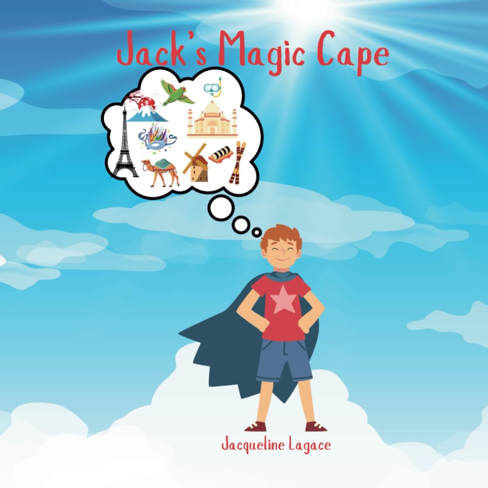 Jack's Magic Cape: A fun rhyming book about Jack's travels to exciting and different new countries when he puts on his magical cape.