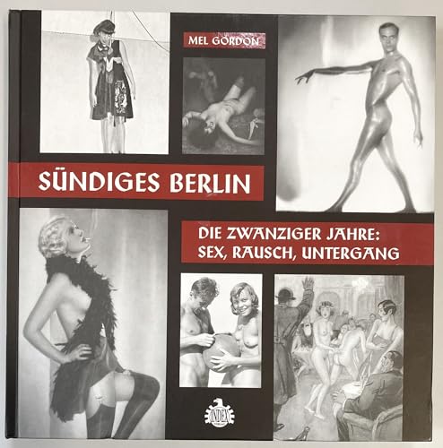 Sündiges Berlin.: Die zwanziger Jahre: Sex, Rausch, Untergang