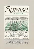 Spanish in the Field: Practical Spanish for Ranchers, Farmers or Vintners 0932857027 Book Cover