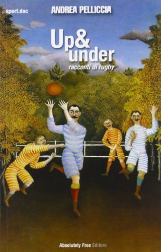 Up & under. Racconti di rugby Up & under. Racconti di rugby