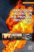 Explosion Hazards in the Process Industries 0128032731 Book Cover