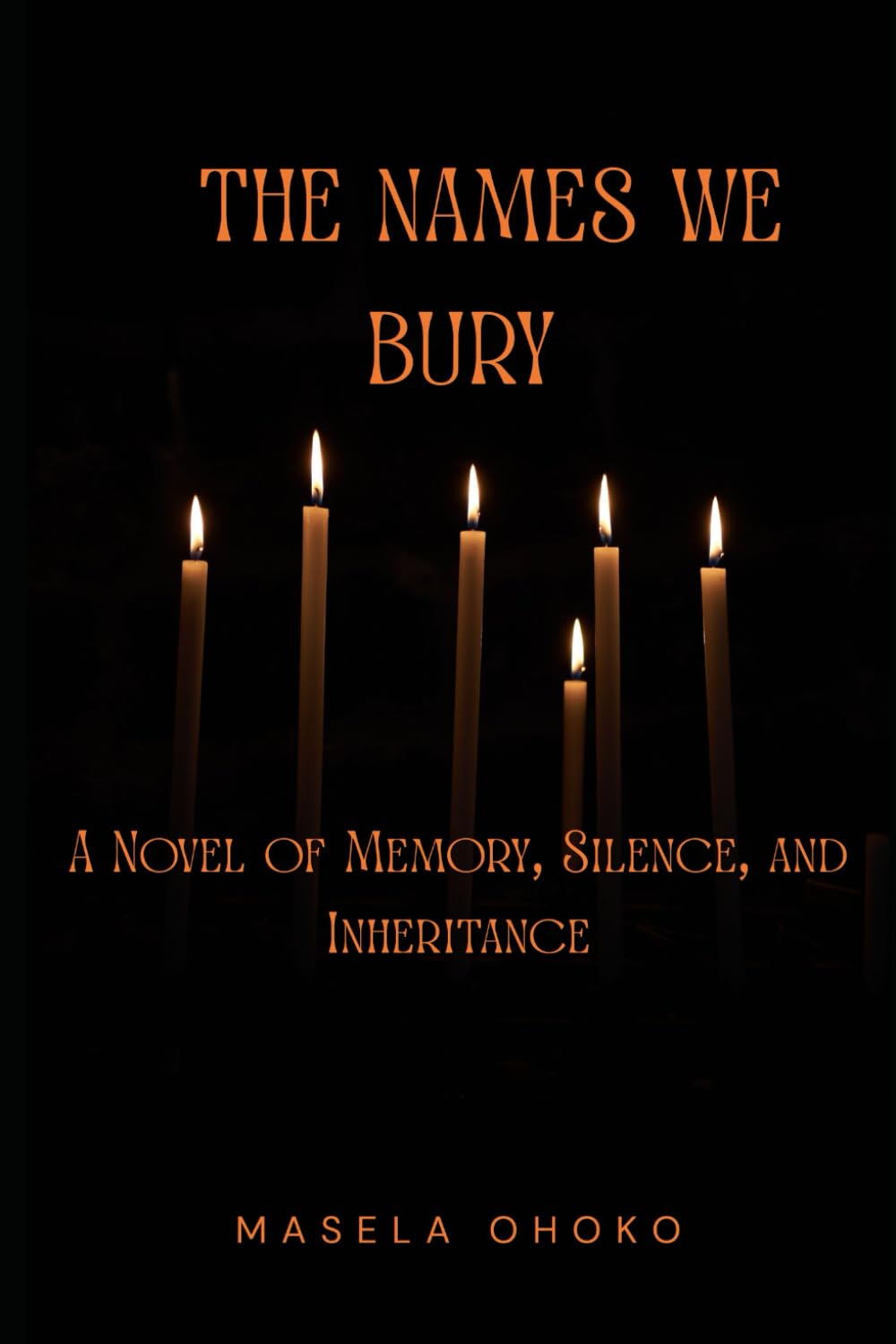 The Names We Bury: A Novel of Memory, Silence, and Inheritance