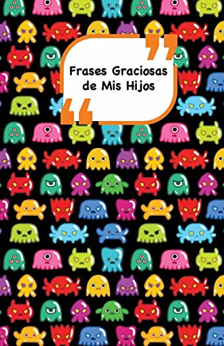 Frases Graciosas de mis hijos: Portada con Monstruos 2 | Apunta las frases graciosas de tus niños (Momentos inolvidables) (Spanish Edition)