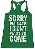 Shop4Ever Sorry I'm Late I Didn't Want to Come Women's Racerback Funny Tank Tops Slim FIT