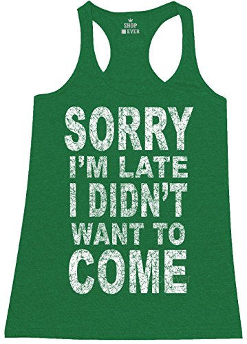 shop4ever Sorry I'm Late I Didn't Want to Come Women's Racerback Funny Tank Tops Slim FIT