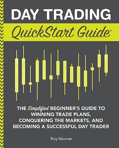 Cover of Day Trading QuickStart Guide: The Simplified Beginner's Guide to Winning Trade Plans, Conquering the Markets, and Becoming a Successful Day Trader (Trading & Investing - QuickStart Guides)