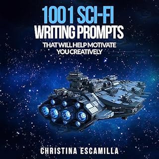 1001 Sci-Fi Writing Prompts: That Will Motivate You Creatively Audiolibro Por Christina Escamilla arte de portada