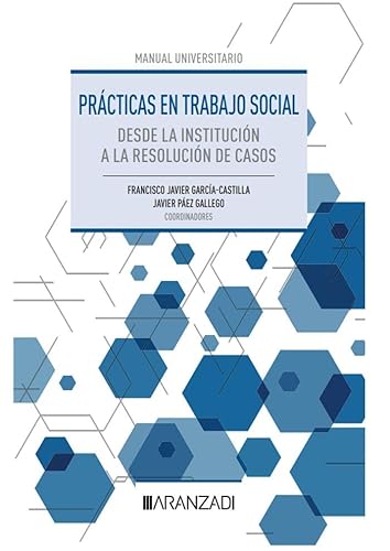 Prácticas en Trabajo Social. Desde la institución a la resolución de casos (Manuales)