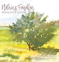 Nothing Forgotten: Where Love Lingers 1038346940 Book Cover