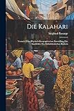 Die Kalahari: Versuch Einer Physisch-Geographischen Darstellung Der Sandfelder Des Südafrikanischen Beckens