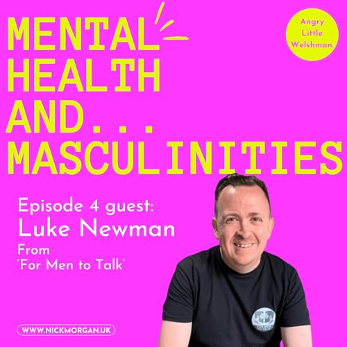 Mental Health AND Masculinities...with 'For Men to talk' Luke Newman copertina