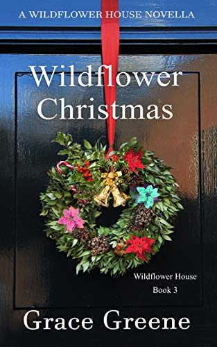 Wildflower Christmas: The Wildflower House Series, Book 3 (A Novella)