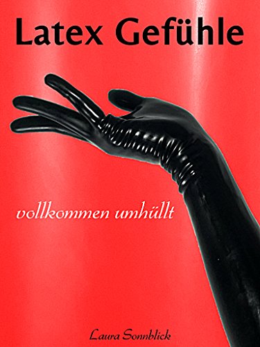 Latex Gefühle: Vollkommen umhüllt