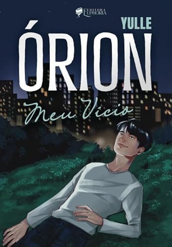 Órion: meu Vício (Volume 1) - Yulle
