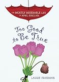 Too Good to Be True (The Mostly Miserable Life of April Sinclair)