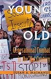 Young v. Old: Generational Combat In The 21st Century (Transforming American Politics)