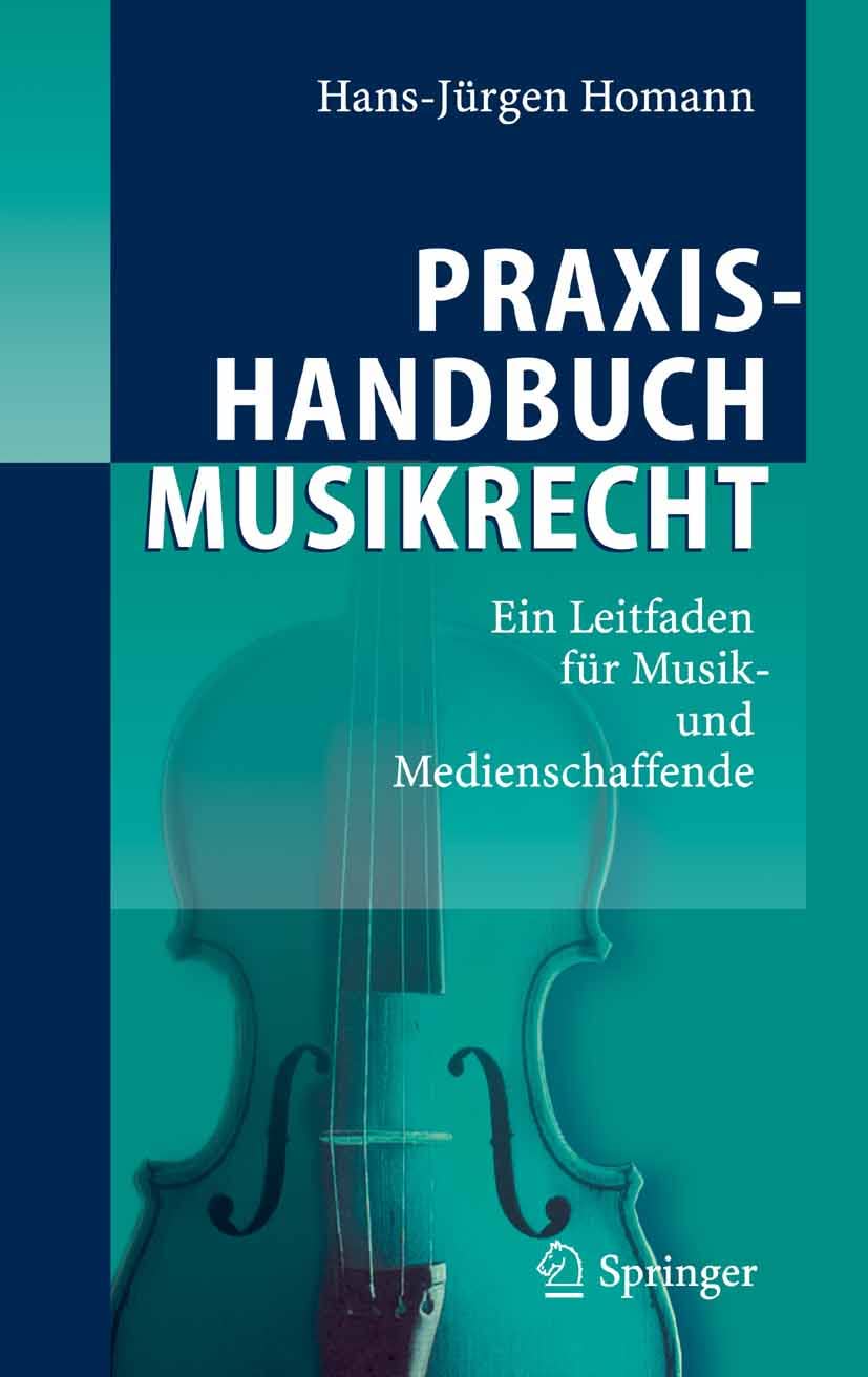 Praxishandbuch Musikrecht: Ein Leitfaden für Musik- und Medienschaffende