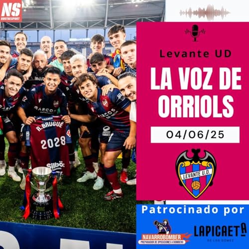 『La Voz de Orriols 04/06/25. ADIÓS SEGUNDA DIVISIÓN. ¡NOS VEMOS EN PRIMERA!』のカバーアート