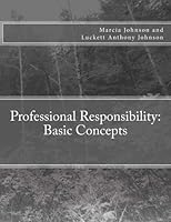 Professional Responsibility: Basic Concepts 0989693635 Book Cover