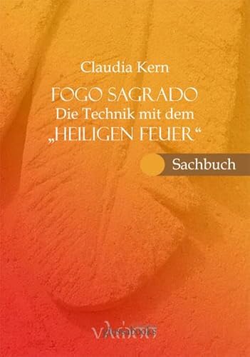 Preisvergleich Produktbild Fogo Sagrado: Die Technik mit dem "Heiligen Feuer"