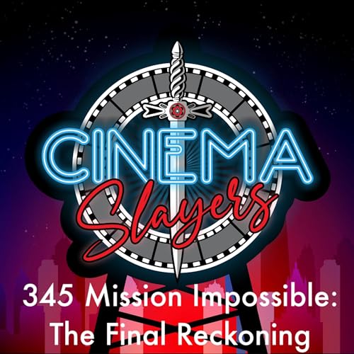 345 Mission Impossible: The Final Reckoning
