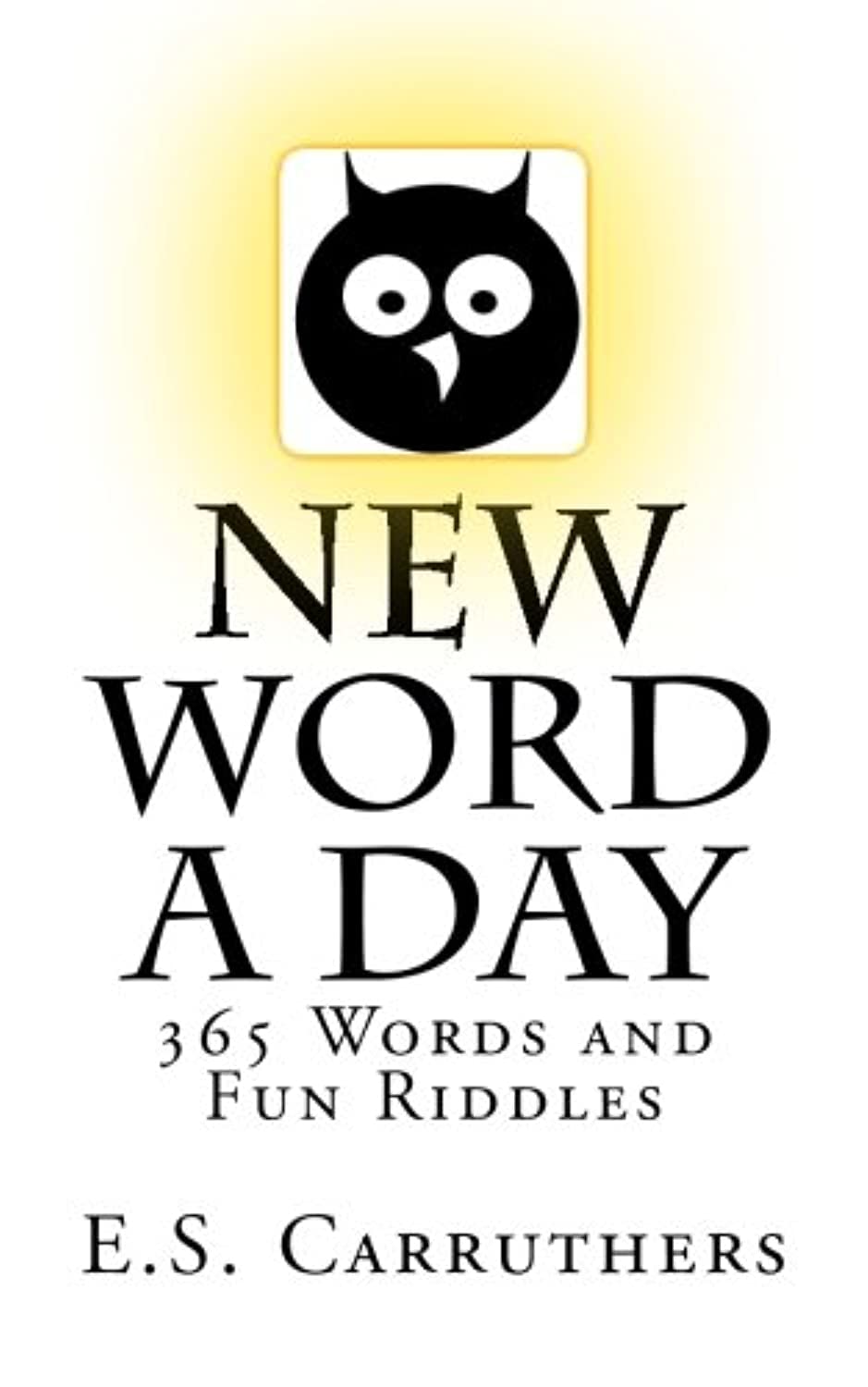 New Word A Day: 365 New Words A Day - One word for each day! (Wacky Words and Trivia)
