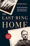 The Last Ring Home: A POW’s Lasting Legacy of Courage, Love, and Honor in World War II