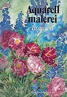 Aquarell Malerei: Blumen 3772411622 Book Cover