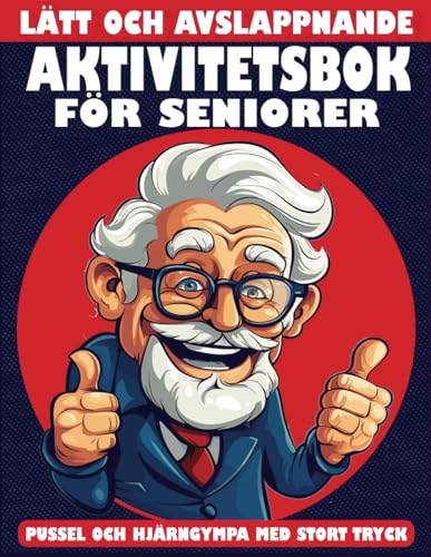 Lätt och Avslappnande Aktivitetsbok för Seniorer: Rolig aktivitetsbok för äldre, pussel och hjärnövningar i stor stil, enkla pussel (aktiviteter för timmar av avkoppling).