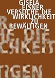 Versuche, die Wirklichkeit zu bewältigen: Gesammelte Erzählungen, Band 1 (Gisela Elsner Werkausgabe) - Herausgeber: Christine Künzel Gisela Elsner 