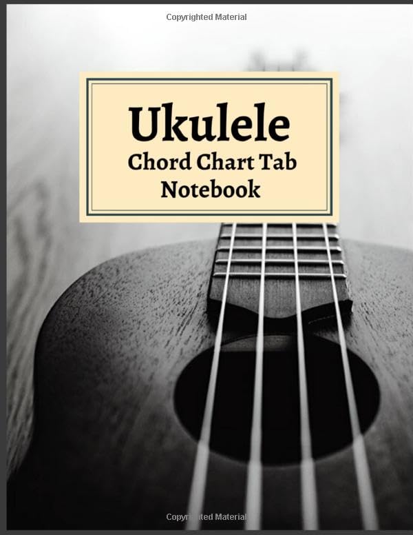 Ukulele Chord Chart Tab Notebook: ukulele chord book, ukulele accessories, ukulele instrument chord tab book great for beginners