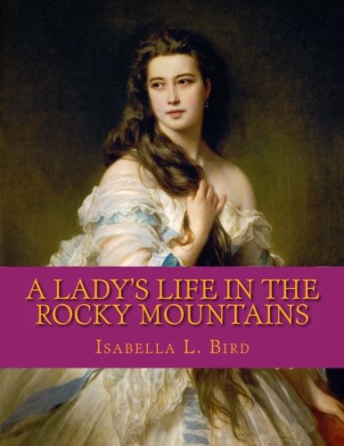 A Lady's Life in the Rocky Mountains 1976411963 Book Cover