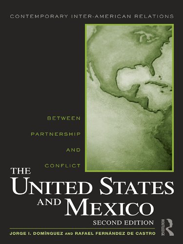 The United States and Mexico: Between Partnership and Conflict (Contemporary Inter-American Relations)      2nd Edition, Kindle Edition