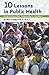 Ten Lessons in Public Health: Inspiration for Tomorrow's Leaders
