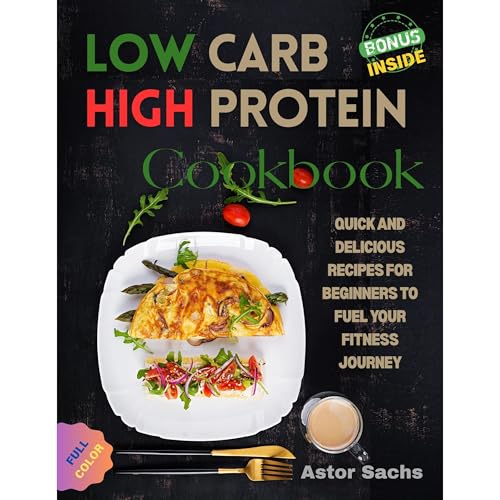 Low Carb High Protein Cookbook Audiolibro Por Astor Sachs arte de portada
