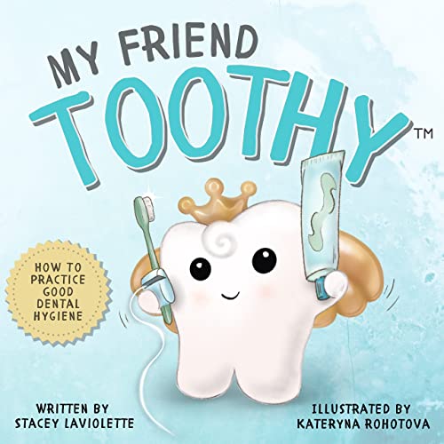 My Friend Toothy™ How to Practice Good Dental Hygiene Kindle
